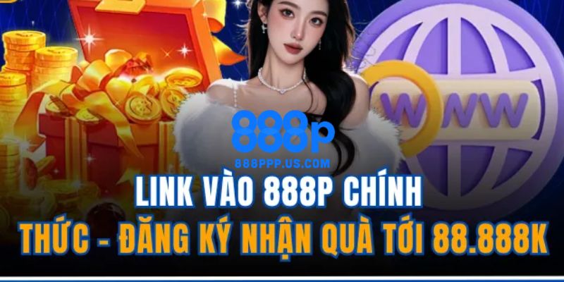 888P - Trang Chủ 888P.COM Mới Nhất 2026 | Đăng Ký +888K 11 Link truy cập trang chủ 888P chính thức không bị chặn 2026
