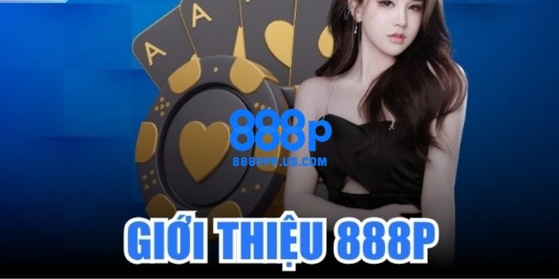 888P - Trang Chủ 888P.COM Mới Nhất 2026 | Đăng Ký +888K 10 Tìm hiểu chi tiết về nhà cái cá cược trực tuyến uy tín hàng đầu 888P